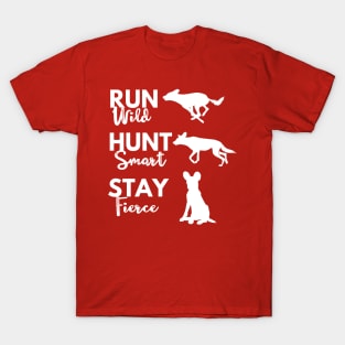 Run Wild, Hunt Smart, Stay Fierce - African Wild Dog Spirit T-Shirt
